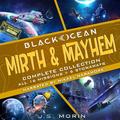 Black Ocean: Mirth & Mayhem: Complete Collection by Mikael Naramore