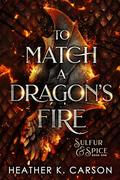 To Match a Dragon's Fire by Heather K. Carson