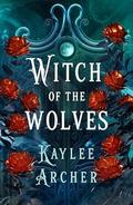 Witch of the Wolves by Kaylee Archer