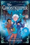 The Ghostkeeper: A Graphic Novel by Johanna Taylor