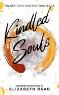 Kindled Souls (The Beauty of Imperfection #2) by Elizabeth Read