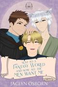 Sent to a Fantasy World and Now All the Men Want Me: Volume 4 (Sent to a Fantasy World and Now All the Men Want Me #4) by Jaclyn Osborn