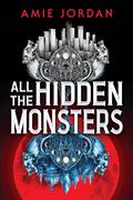 All the Hidden Monsters by Amie Jordan