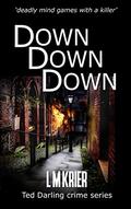 Down Down Down (Ted Darling #13) by L.M. Krier