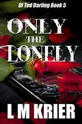 Only the Lonely by L.M. Krier