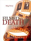 Filmed to Death (Jamie Brodie Mystery #12) by Meg Perry