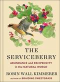 The Serviceberry: Abundance and Reciprocity in the Natural World by Robin Wall Kimmerer, John Burgoyne
