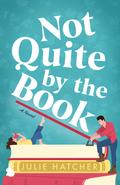 Not Quite by the Book by Julie Hatcher, Julie Anne Lindsey