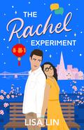The Rachel Experiment (From Sunset Park, With Love #2) by Lisa Lin