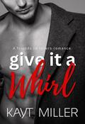 Give it a Whirl by Kayt Miller