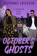 October's Ghosts: A Halloween Calendar Girls Romantic Comedy by Stephanie Erickson