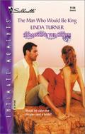 The Man Who Would Be King (Romancing the Crown #1) by Linda Turner