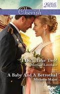 "I Do"... Take Two! / A Baby and a Betrothal by Merline Lovelace