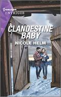 Clandestine Baby (Covert Cowboy Soldiers #6) by Nicole Helm