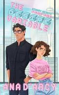 The Desire Variable: A Nerdy and Steamy Workplace Romance (Binary Hearts #1) by Ana D'Arcy