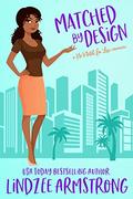 Matched by Design (No Match for Love #13) by Lindzee Armstrong