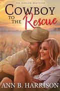 Cowboy to the Rescue (The Hansen Brothers #1) by Ann B. Harrison