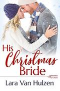 His Christmas Bride (Marietta St Claire's #3) by Lara Van Hulzen