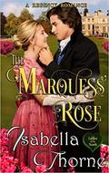 The Marquess' Rose (Ladies of the North #2) by Isabella Thorne