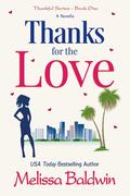 Thanks for the Love (Thankful #1) by Melissa Baldwin