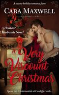 A Very Viscount Christmas (The Hesitant Husbands #4) by Cara Maxwell