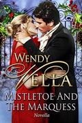 Mistletoe and the Marquess by Wendy Vella