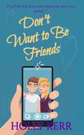 Don't Want to Be Friends by Holly Kerr