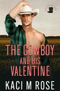 The Cowboy and His Valentine (Rock Springs Texas #7) by Kaci M. Rose
