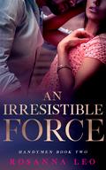 An Irresistible Force (Handymen #2) by Rosanna Leo