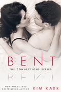 Bent (Connections #6) by Kim Karr