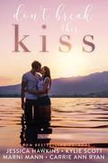 Don't Break this Kiss (Explicitly Yours #1-4 incl'd) by Jessica Hawkins