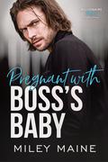 Pregnant with Boss's Baby (Billionaire Bosses #3) by Miley Maine