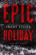 Epic Holiday (Epic Fail #4) by Trudy Stiles
