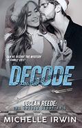 Decode: Declan Reede: The Untold Story #4.5 (Declan Reede: The Untold Story #5) by Michelle Irwin