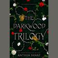 The Darkwood Trilogy: A Complete YA Fairytale Fantasy Series (The Darkwood Trilogy) by Anthea Sharp