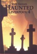 Haunted Liverpool 4 (Haunted Liverpool #4) by Tom Slemen