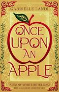 Once Upon An Apple: A Cozy Fantasy Snow White Retelling (The Galamere Chronicles #1) by Gabrielle Landi