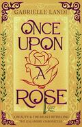 Once Upon A Rose (The Galamere Chronicles #2) by Gabrielle Landi