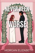 Never Been Worse (Evergreen Park #3) by Morgan Elizabeth