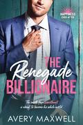 The Renegade Billionaire (Happiness Ever After #1) by Avery Maxwell