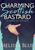Charming Scottish Bastard (Under the Kilt #7) by Melissa Blue