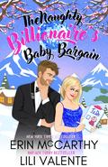 The Naughty Billionaire's Baby Bargain (The Billionaires of Jingle Bell Junction #2) by Erin McCarthy