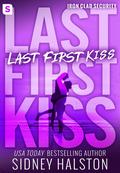 Last First Kiss (Iron Clad Security #2) by Sidney Halston