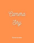 Camera Shy (Love Through a Lens #5) by Chelsea Curto