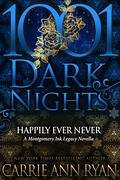 Happily Ever Never by Carrie Ann Ryan
