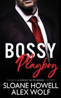 Bossy Playboy by Sloane Howell, Alex Wolf