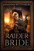 The Raider Bride (The Norsewomen #3) by Johanna Wittenberg