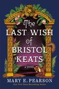 The Last Wish of Bristol Keats by Mary E. Pearson
