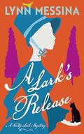 A Lark's Release: A Regency Cozy by Lynn Messina