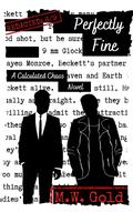 Perfectly Fine by M.W. Gold